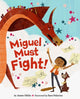 Book cover of: Miguel Must Fight!. By: Jamie Ofelia