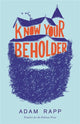 Book cover of: Know Your Beholder. By: Adam Rapp