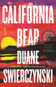 Book cover of: California Bear. By: Duane Swierczynski