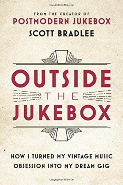 Book cover of: Outside the Jukebox. By: Scott Bradlee