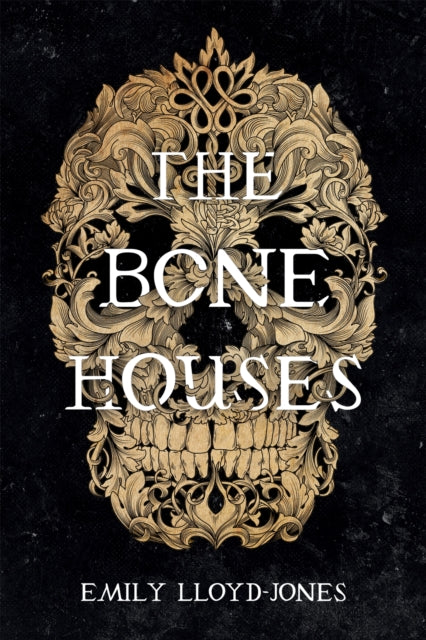 Book cover of: The Bone Houses. By: Emily Lloyd-Jones