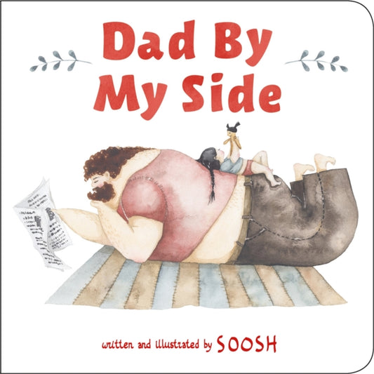 Book cover of: Dad By My Side. By: Soosh