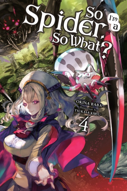 Book cover of: So I'm a Spider, So What?, Vol. 4 (light novel). By: 馬場翁