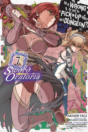 Is It Wrong to Try to Pick Up Girls in a Dungeon? On the Side: Sword Oratoria, Vol. 7 (manga)