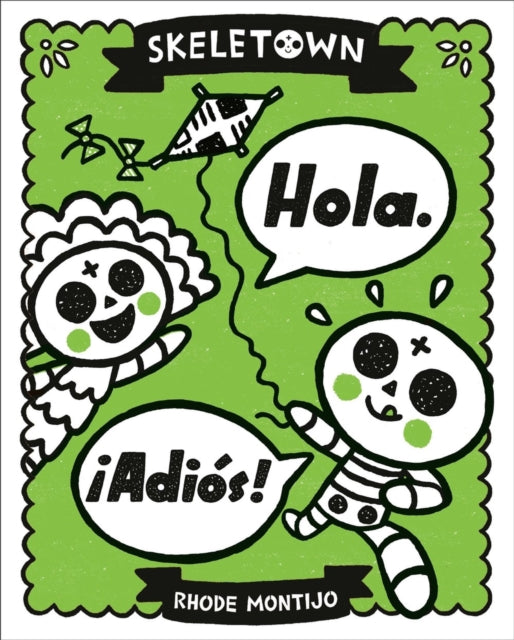 Book cover of: Skeletown: Hola. ¡Adios!. By: Rhode Montijo