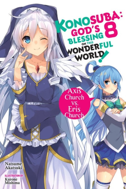 Book cover of: Konosuba: God's Blessing on This Wonderful World!, Vol. 8 (Novel). By: 暁なつめ