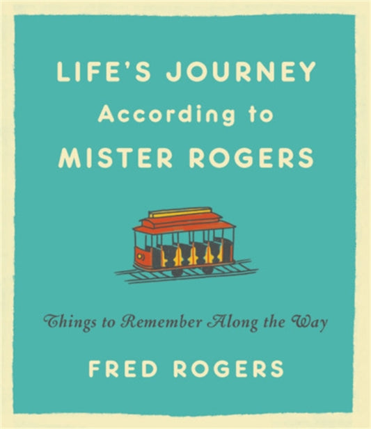 Book cover of: Life's Journeys According to Mister Rogers (Revised). By: Fred Rogers
