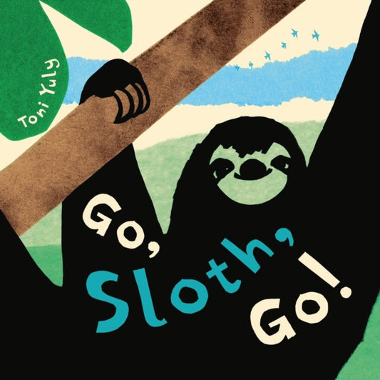 Book cover of: Go, Sloth, Go!. By: Toni Yuly