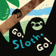 Book cover of: Go, Sloth, Go!. By: Toni Yuly