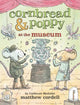 Book cover of: Cornbread & Poppy at the Museum. By: Matthew Cordell