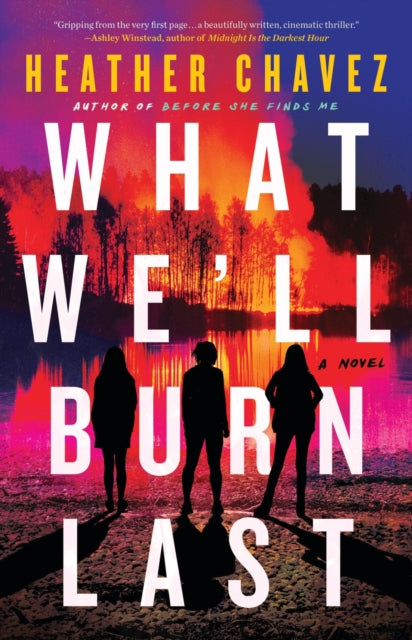 Book cover of: What We'll Burn Last. By: Heather Chavez