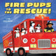Book cover of: Fire Pups to the Rescue!