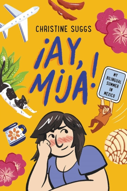 Book cover of: ¡Ay, Mija! (A Graphic Novel). By: Christine Suggs