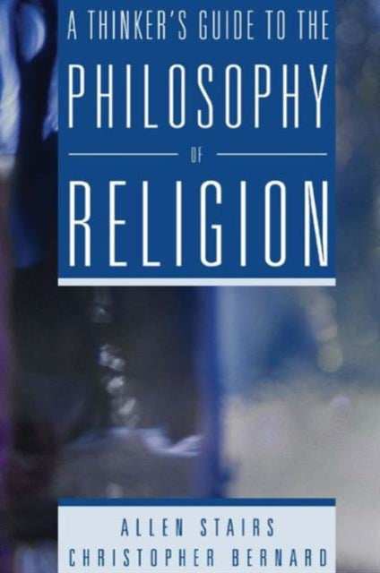 Book cover of: Thinker's Guide to the Philosophy of Religion. By: Allen Stairs