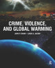 Book cover of: Crime, Violence, and Global Warming. By: John P. Crank