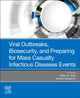 Viral Outbreaks, Biosecurity, and Preparing for Mass Casualty Infectious Diseases Events 9780323548410 Trish M. Perl