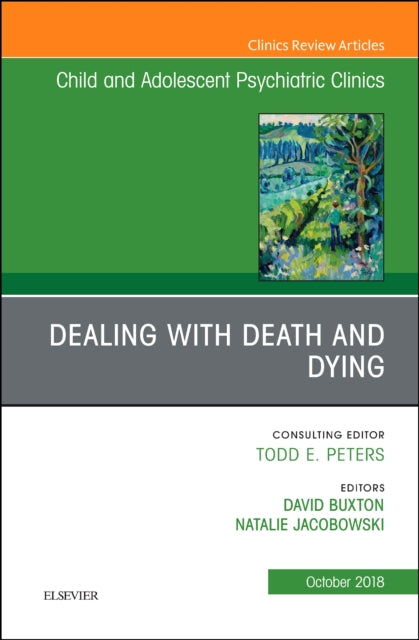 Book cover of: Dealing with Death and Dying, An Issue of Child and Adolescent Psychiatric Clinics of North America. By: David Buxton