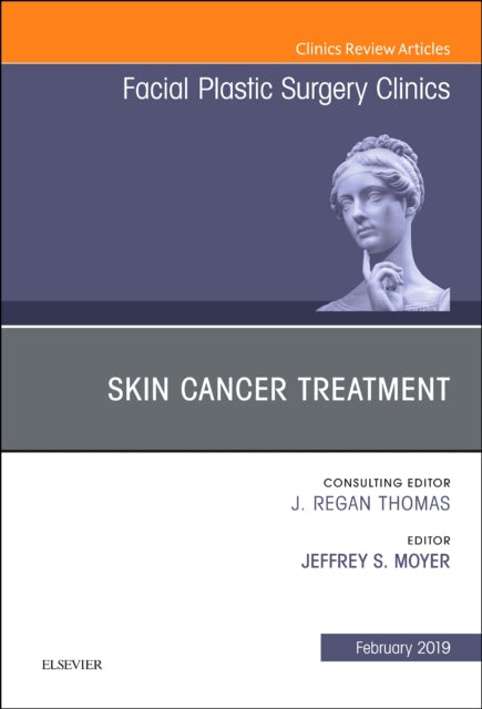 Book cover of: Skin Cancer Surgery, An Issue of Facial Plastic Surgery Clinics of North America. By: Jeffrey Moyer
