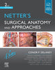 Book cover of: Netter's Surgical Anatomy and Approaches. By: Conor P. Delaney