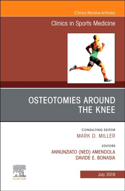 Book cover of: Osteotomies Around the Knee, An Issue of Clinics in Sports Medicine. By: Annunziato "Ned" Amendola