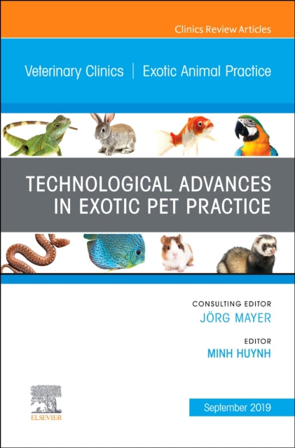 Book cover of: Technological Advances in Exotic Pet Practice, An Issue of Veterinary Clinics of North America: Exotic Animal Practice. By: Minh Huynh