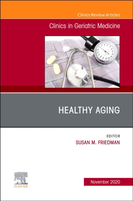 Book cover of: Healthy Aging, An Issue of Clinics in Geriatric Medicine. By: Susan M. Friedman