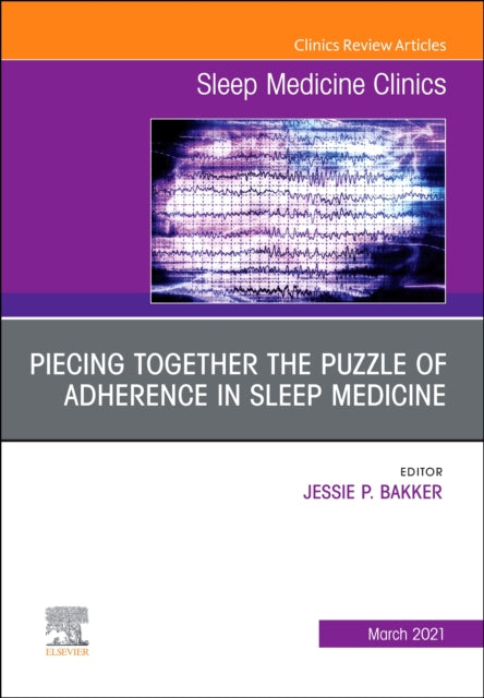 Book cover of: Unraveling the Puzzle of Adherence in Sleep Medicine, An Issue of Sleep Medicine Clinics. By: Jessie P. Bakker
