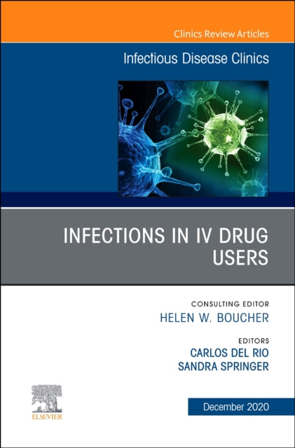 Book cover of: Infections in IV Drug Users, An Issue of Infectious Disease Clinics of North America. By: Carlos Del Rio
