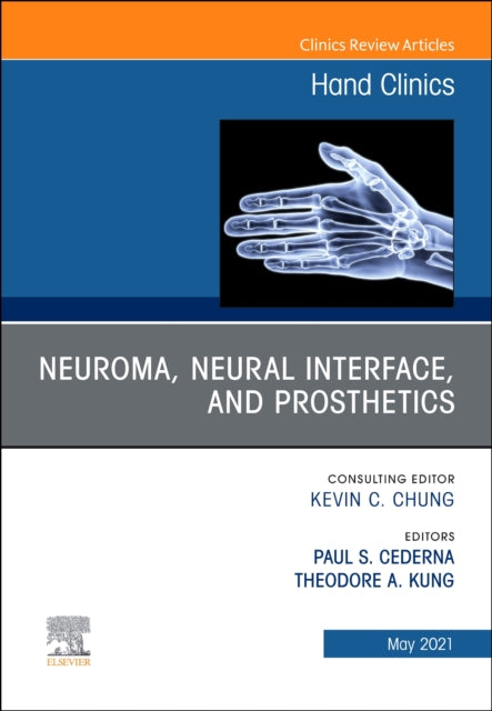 Book cover of: Neuroma, Neural interface, and Prosthetics, An Issue of Hand Clinics. By: Paul Stephen Cederna