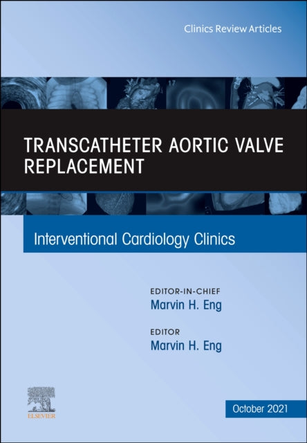 Book cover of: Transcatheter Aortic valve replacement, An Issue of Interventional Cardiology Clinics. By: Marvin H. Eng