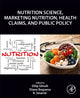 Book cover of: Nutrition Science, Marketing Nutrition, Health Claims, and Public Policy. By: Dilip Ghosh
