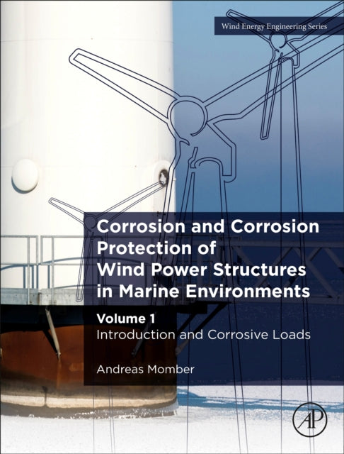 Book cover of: Corrosion and Corrosion Protection of Wind Power Structures in Marine Environments. By: Andreas Momber
