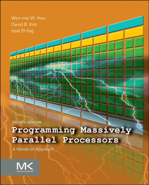Book cover of: Programming Massively Parallel Processors. By: Wen-Mei W. Hwu
