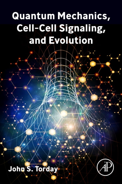 Book cover of: Quantum Mechanics, Cell-Cell Signaling, and Evolution. By: John S. Torday