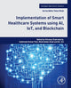 Book cover of: Implementation of Smart Healthcare Systems using AI, IoT, and Blockchain. By: Chinmay Chakraborty