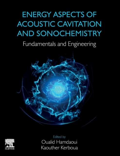 Book cover of: Energy Aspects of Acoustic Cavitation and Sonochemistry. By: Oualid Hamdaoui