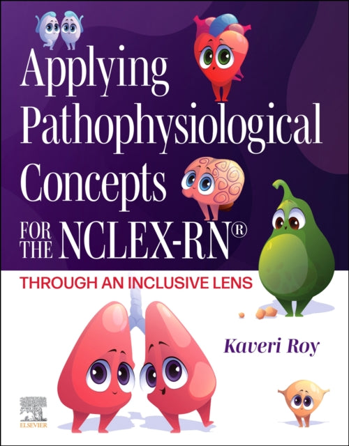 Book cover of: Applying Pathophysiological Concepts for the NCLEX-RN®: Through an Inclusive Lens. By: Kaveri Roy
