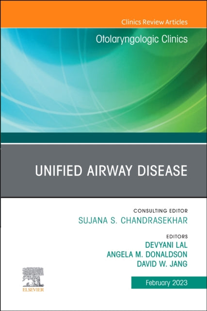 Book cover of: Unified Airway Disease, An Issue of Otolaryngologic Clinics of North America. By: Devyani Lal