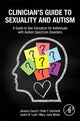 Book cover of: Clinician’s Guide to Sexuality and Autism. By: Jessica Cauchi
