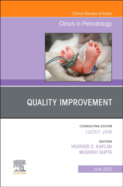 Book cover of: Quality Improvement, An Issue of Clinics in Perinatology. By: Heather C. Kaplan