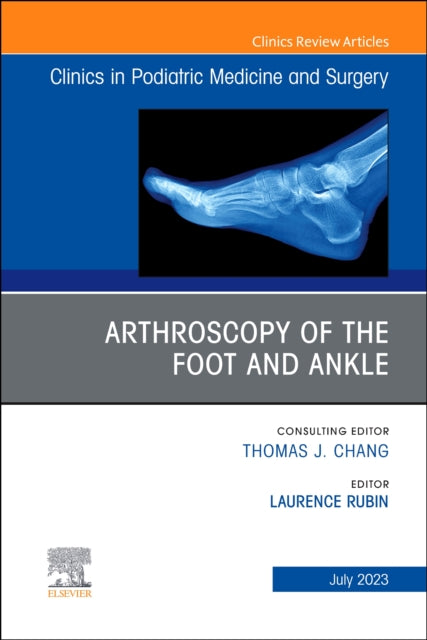 Book cover of: Arthroscopy of the Foot and Ankle, An Issue of Clinics in Podiatric Medicine and Surgery. By: Laurence Rubin