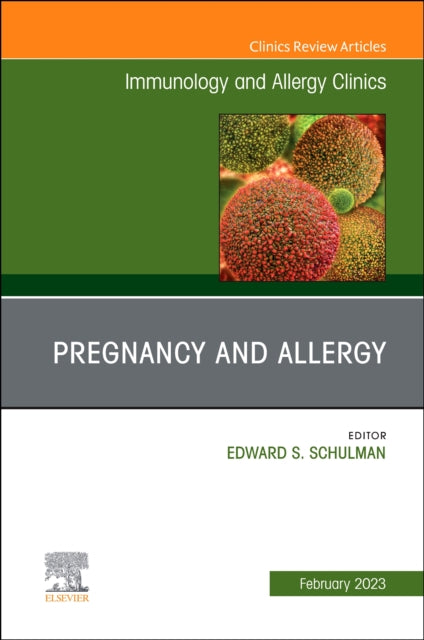 Book cover of: Pregnancy and Allergy, An Issue of Immunology and Allergy Clinics of North America. By: Edward S. Schulman