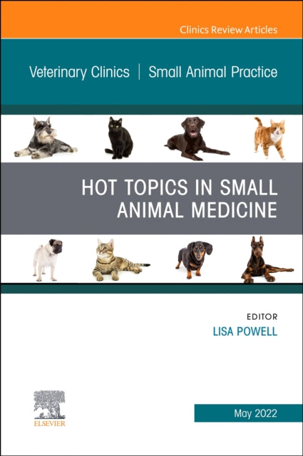 Book cover of: Hot Topics in Small Animal Medicine, An Issue of Veterinary Clinics of North America: Small Animal Practice. By: Lisa Powell