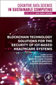 Book cover of: Blockchain Technology Solutions for the Security of IoT-Based Healthcare Systems. By: Bharat Bhushan