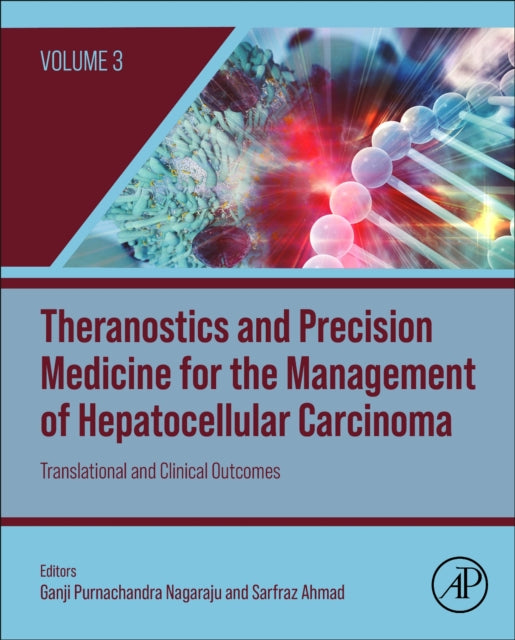 Book cover of: Theranostics and Precision Medicine for the Management of Hepatocellular Carcinoma, Volume 3. By: Ganji Purnachandra Nagaraju