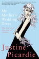 Book cover of: My Mother's Wedding Dress. By: Justine Picardie      