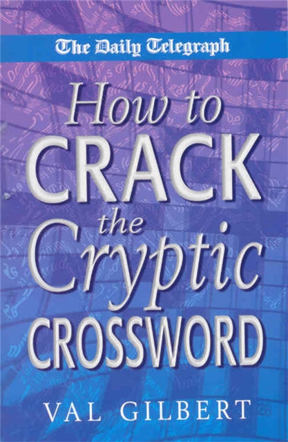 Book cover of: Daily Telegraph  How to Crack a Cryptic Crossw. By: Val Gilbert