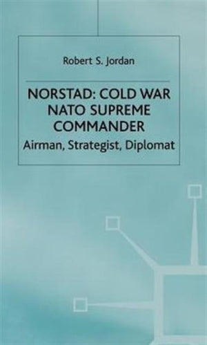 Norstad: Cold-War Supreme Commander