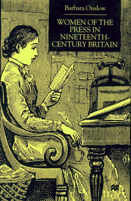Book cover of: Women of the Press in Nineteenth-Century Britain. By: B. Onslow