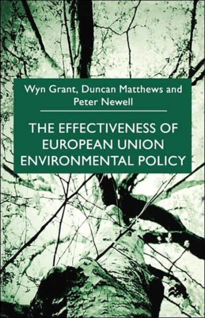 Book cover of: Effectiveness of European Union Environmental Policy. By: Wyn Grant